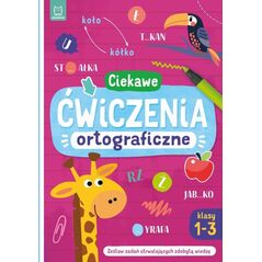 Aksjomat Książeczka Ciekawe ćwiczenia ortograficzne. Klasy 1-3. Zestaw zadań utrwalających zdobytą wiedzę 13453761 9788382138375