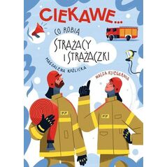 Nasza Księgarnia Co robią strażacy i strażaczki 41118