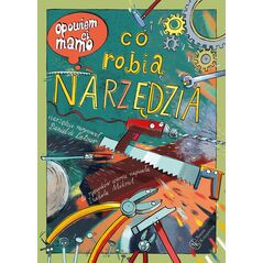 Nasza Księgarnia Opowiem ci, mamo, co robią narzędzia 40197
