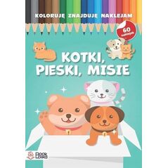Koloruję, znajduję, naklejam. Pieski, kotki, misie