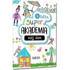 Mój dom. Super akademia 4 latka