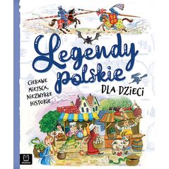 Aksjomat Książeczka Legendy polskie dla dzieci. Ciekawe miejsca, niezwykłe historie