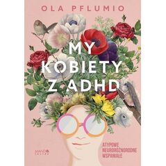 WAM My kobiety z ADHD Atypowe Neuroróżnorodne Wspaniałe