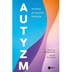 Copernicus Center Press Autyzm Miłość, przyjaźń, relacje