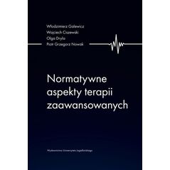 Wydawnictwo Uniwersytetu Jagiellońskiego Normatywne aspekty terapii zaawansowanych