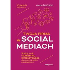 Beurer Twoja firma w social mediach. Podręcznik marketingu internetowego dla małych i średnich przedsiębiorstw. Wydanie IV poszerzone