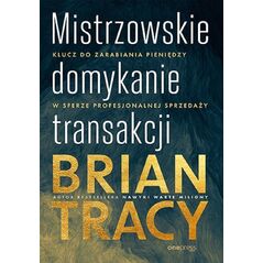 Beurer Mistrzowskie domykanie transakcji. Klucz do zarabiania pieniędzy w sferze profesjonalnej sprzedaży