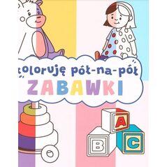 Koloruję pół na pół. Zabawki