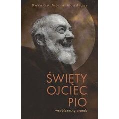 Święty Ojciec Pio - współczesny prorok EDUKAMP