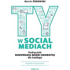 Beurer Ty w social mediach. Podręcznik budowania marki osobistej dla każdego. Wydanie III poszerzone