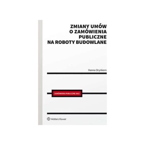 Wolters Kluwer Zmiany umów o zamówienia publiczne na roboty..