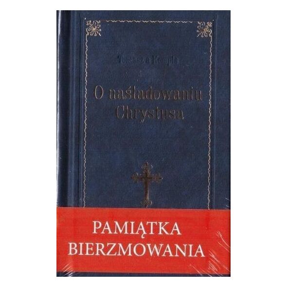 Wydawnictwo Diecezjalne i Drukarnia w Sandomi O naśladowaniu Chrystusa. Pamiątka Bierzmowania