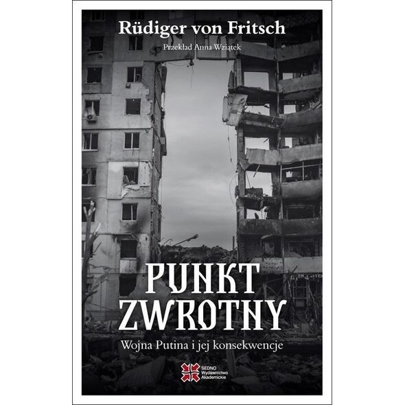 Sedno Punkt zwrotny. Wojna Putina i jej konsekwencje