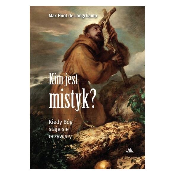 Jokomisiada Kim jest mistyk? Kiedy Bóg staje się oczywisty
