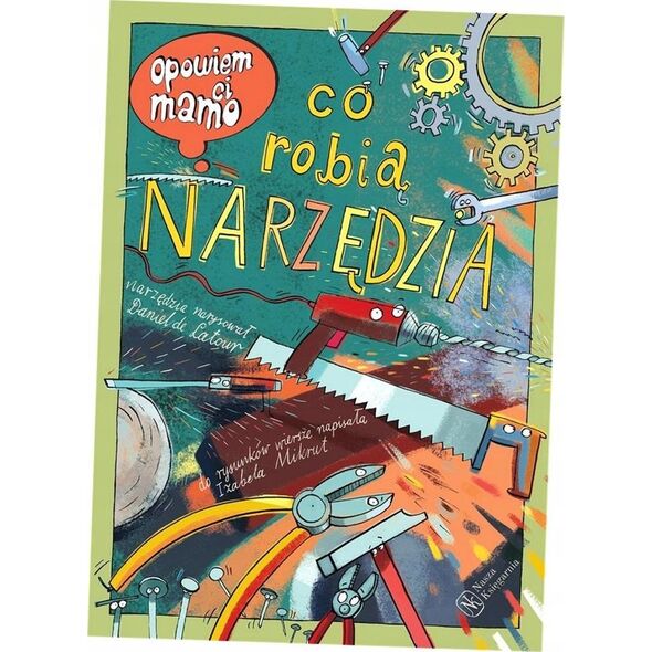 Nasza Księgarnia Opowiem ci, mamo, co robią narzędzia 40197