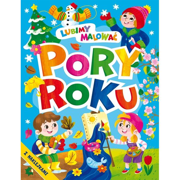 Lubimy malować. Pory roku z naklejkami