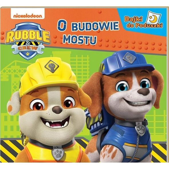 Rubble and crew. Bajki do poduszki. O budowie...