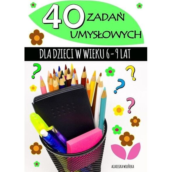 40 zadań umysłowych dla dzieci w wieku 6-9 lat