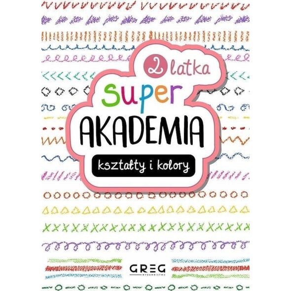 Kształty i kolory. Super akademia 2 latka