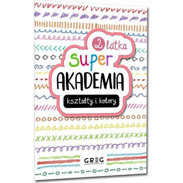 Kształty i kolory. Super akademia 2 latka