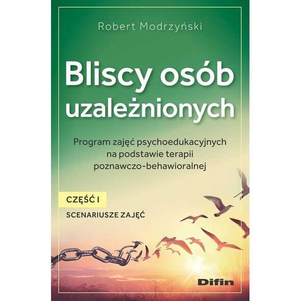 Difin Bliscy osób uzależnionych. Scenariusze zajęć. Część 1