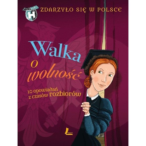 Zdarzyło się w Polsce T.4 Walka o wolność EDUKAMP