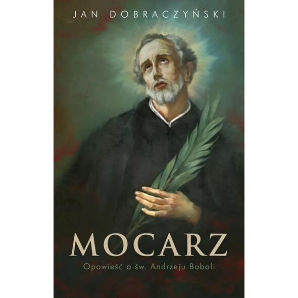 Mocarz Opowieść o św. Andrzeju Boboli EDUKAMP