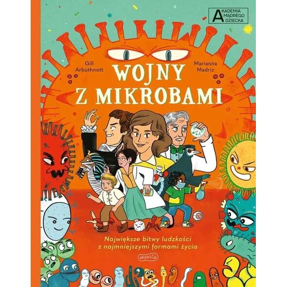 Wojny z mikrobami. Akademia mądrego dziecka. Chcę wiedzieć więcej. Harperkids