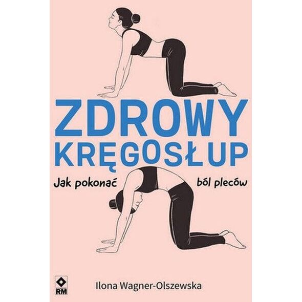 Zdrowy kręgosłup Jak pokonać ból pleców